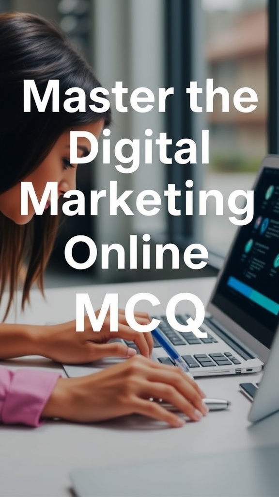 Master the Digital Marketing Online MCQ Test: A Strategic Pathway for Ambitious Learners in California
